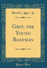 Image for Grit, the Young Boatman (Classic Reprint)