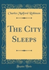 Image for The City Sleeps (Classic Reprint)