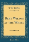 Image for Bert Wilson at the Wheel (Classic Reprint)