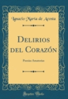 Image for Delirios del Corazon: Poesias Amatorias (Classic Reprint)