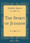 Image for The Spirit of Judaism (Classic Reprint)