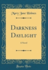 Image for Darkness Daylight: A Novel (Classic Reprint)