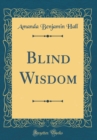 Image for Blind Wisdom (Classic Reprint)