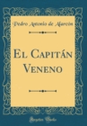 Image for El Capitan Veneno (Classic Reprint)