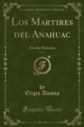 Image for Los Martires del Anahuac, Vol. 1: Novela Historica (Classic Reprint)