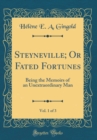 Image for Steyneville; Or Fated Fortunes, Vol. 1 of 3: Being the Memoirs of an Unextraordinary Man (Classic Reprint)