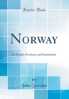 Image for Norway: Its People, Products, and Institutions (Classic Reprint)