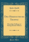 Image for Des Herzogthums Troppau: Ehemalige Stellung zur Markgrafschaft Mahren (Classic Reprint)