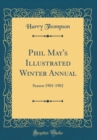 Image for Phil May&#39;s Illustrated Winter Annual: Season 1901-1902 (Classic Reprint)