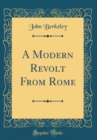 Image for A Modern Revolt From Rome (Classic Reprint)
