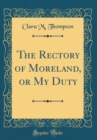 Image for The Rectory of Moreland, or My Duty (Classic Reprint)