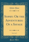 Image for Sophy: Or the Adventures: Of a Savage, Vol. 2 of 3 (Classic Reprint)