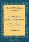 Image for An Address Given at Croydon: At a Meeting of the Canterbury Diocesan Church, Reading Society, on Monday, Nov. 28th, 1887 (Classic Reprint)