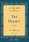Image for The Hermit, Vol. 1 of 2: A Novel (Classic Reprint)