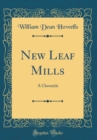Image for New Leaf Mills: A Chronicle (Classic Reprint)