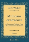 Image for My Lords of Strogue, Vol. 2 of 3: A Chronicle of Ireland, From the Convention to the Union (Classic Reprint)