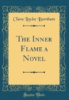 Image for The Inner Flame a Novel (Classic Reprint)