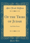 Image for Of the Tribe of Judah: And Other Poems (Classic Reprint)