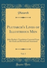 Image for Plutarch&#39;s Lives of Illustrious Men, Vol. 3: John Dryden&#39;s Translation Corrected From the Greek and Revised and Annotated (Classic Reprint)