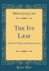 Image for The Ivy Leaf: A Book of College and Alumnae Poems (Classic Reprint)