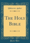 Image for The Holy Bible (Classic Reprint)