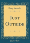 Image for Just Outside (Classic Reprint)