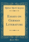 Image for Essays on German Literature (Classic Reprint)