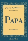 Image for Papa (Classic Reprint)