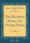Image for The Rainbow Road, and Other Verse (Classic Reprint)