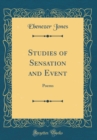 Image for Studies of Sensation and Event: Poems (Classic Reprint)