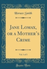 Image for Jane Lomax, or a Mothers Crime, Vol. 1 of 3 (Classic Reprint)