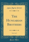 Image for The Hungarian Brothers, Vol. 3 of 3 (Classic Reprint)