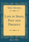 Image for Life in Spain, Past and Present (Classic Reprint)