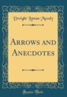 Image for Arrows and Anecdotes (Classic Reprint)