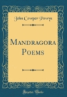 Image for Mandragora Poems (Classic Reprint)