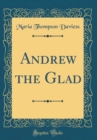 Image for Andrew the Glad (Classic Reprint)