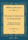 Image for ?uvres Completes de Shakspeare, Vol. 4: Traduction Nouvelle par Benjamin Laroche (Classic Reprint)