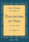 Image for Daughters of Nijo: A Romance of Japan (Classic Reprint)