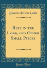 Image for Rest in the Lord, and Other Small Pieces (Classic Reprint)