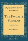 Image for The Favorite Scholar: And Other Tales (Classic Reprint)