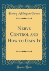 Image for Nerve Control and How to Gain It (Classic Reprint)