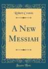 Image for A New Messiah (Classic Reprint)