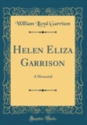 Image for Helen Eliza Garrison: A Memorial (Classic Reprint)