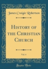 Image for History of the Christian Church, Vol. 4 (Classic Reprint)