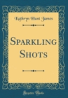 Image for Sparkling Shots (Classic Reprint)