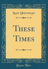 Image for These Times (Classic Reprint)