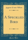 Image for A Speckled Bird (Classic Reprint)
