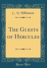 Image for The Guests of Hercules (Classic Reprint)