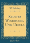 Image for Kloster Wendhusen, Und, Ursula (Classic Reprint)