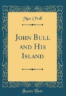 Image for John Bull and His Island (Classic Reprint)